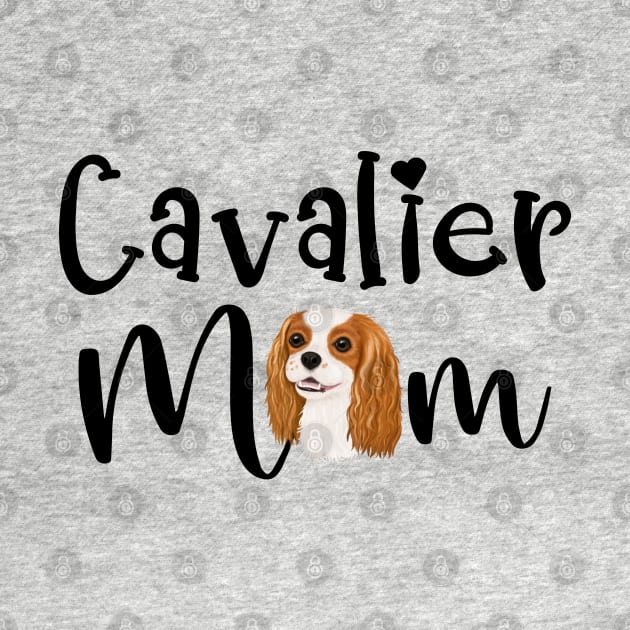 Blenheim Cavalier King Charles Spaniel Mom by Cavalier Gifts